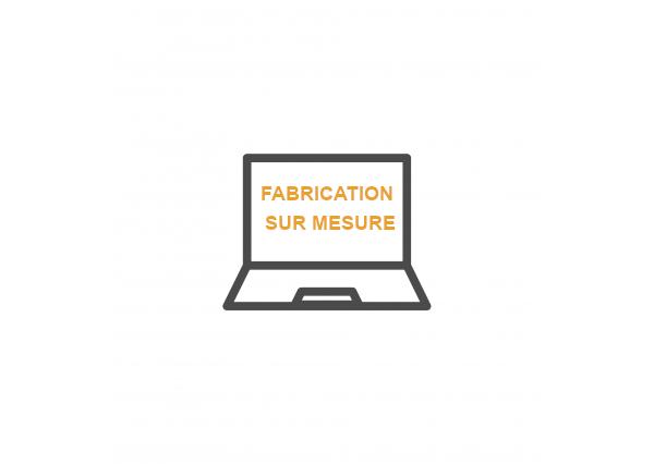 FABRICATION SUR MESURE